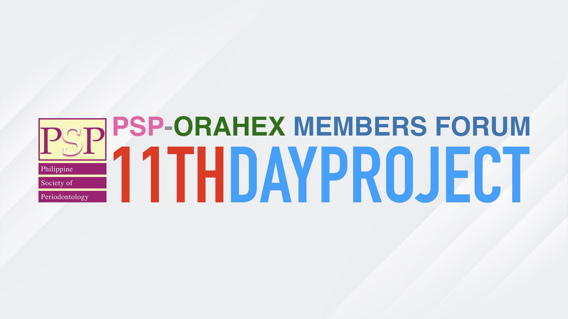 2nd PSP-Orahex Members Forum: 11th Day Project
